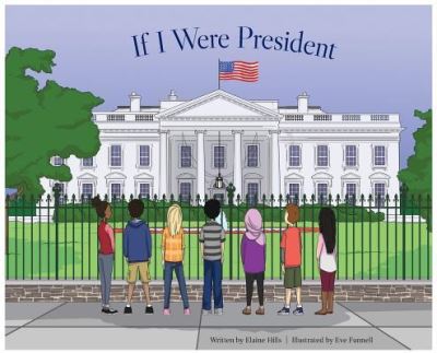 If I Were President - Elaine Hills - Książki - Orange Hat Publishing - 9781645380559 - 25 czerwca 2019