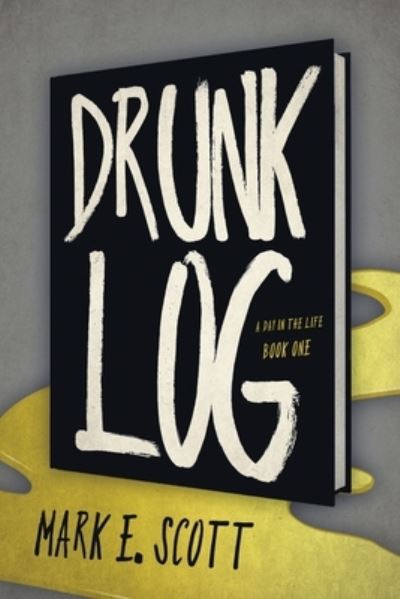 Cover for Mark E. Scott · Drunk Log (Pocketbok) (2022)