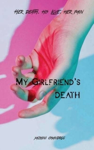 Cover for Yazhini Chandroo · My Girlfriend's Death (Taschenbuch) (2019)