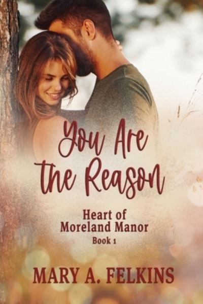 You Are the Reason - Mary A. Felkins - Books - Elk Lake Publishing, Inc. - 9781649494559 - June 23, 2022