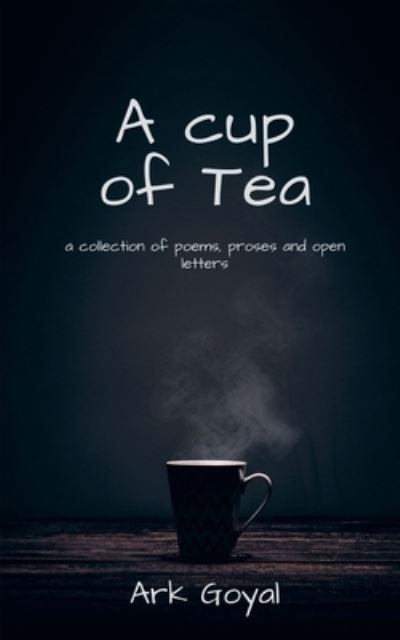 Cup of Tea - Ark Goyal - Bücher - Notion Press - 9781649832559 - 5. August 2020