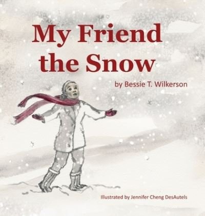 Cover for Bessie T Wilkerson · My Friend The Snow (Hardcover bog) (2020)
