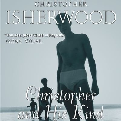 Cover for Christopher Isherwood · Christopher and His Kind (CD) (2010)