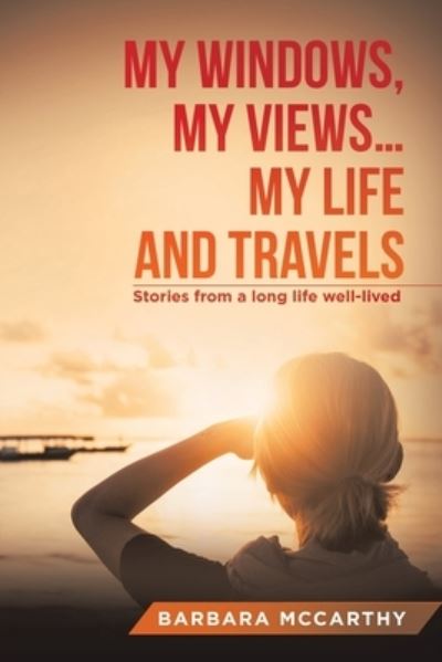 Cover for Barbara McCarthy · My Windows, My Views ... My Life and Travels (Book) (2022)