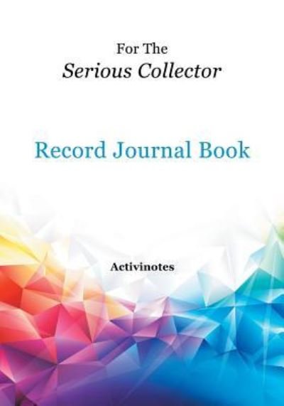 Activibooks · For The Serious Collector Record Journal Book (Paperback Book) (2016)