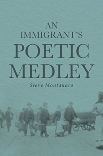 Cover for Steve Montanaro · An Immigrant's Poetic Medley (Paperback Book) (2020)