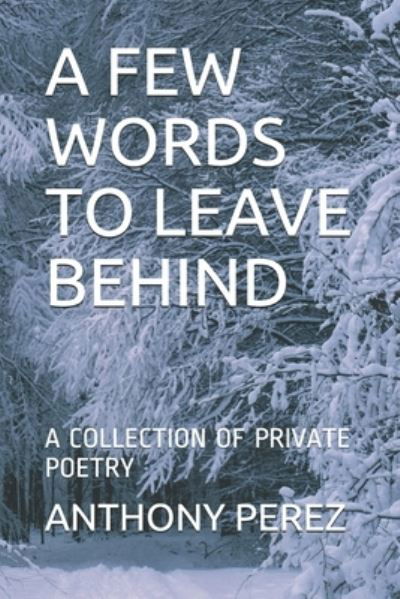 Cover for Anthony Perez · A Few Words to Leave Behind (Paperback Book) (2019)