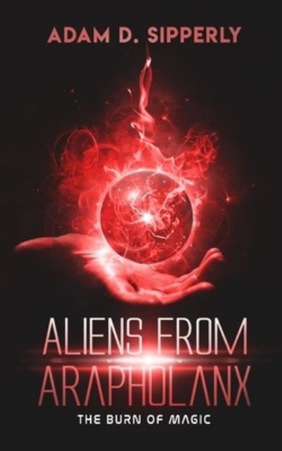 Adam D Sipperly · Aliens from Arapholanx (Paperback Book) (2019)