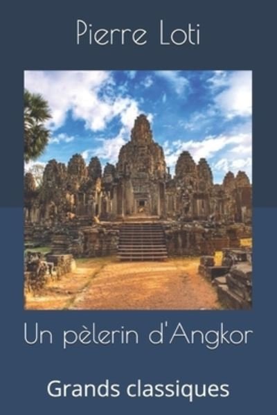 Cover for Pierre Loti · Un pelerin d'Angkor (Paperback Book) (2019)