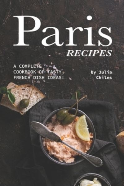 Cover for Julia Chiles · Paris Recipes (Paperback Book) (2019)