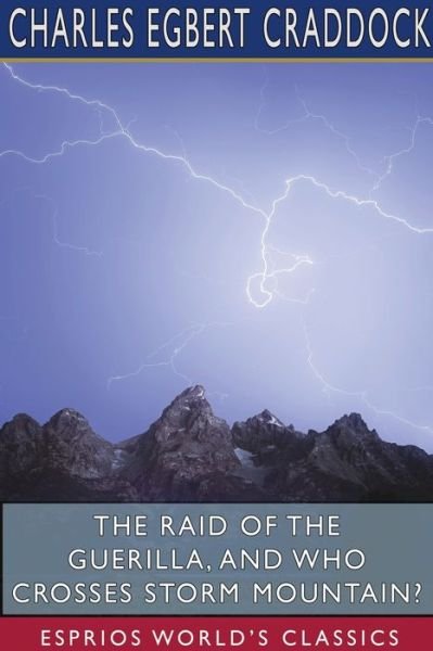 Charles Egbert Craddock · The Raid of the Guerilla, and Who Crosses Storm Mountain? (Esprios Classics) (Paperback Book) (2024)