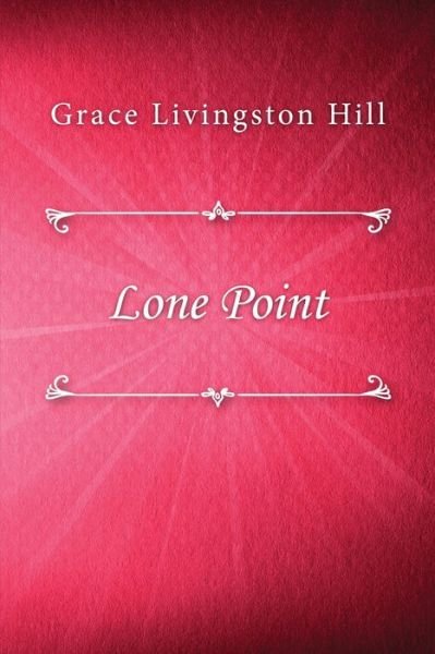 Lone Point - Grace Livingston Hill - Boeken - Lulu.com - 9781716251559 - 8 januari 2021