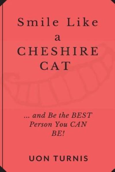 Smile Like a Cheshire Cat - Uon Turnis - Livros - Createspace Independent Publishing Platf - 9781720885559 - 17 de julho de 2018