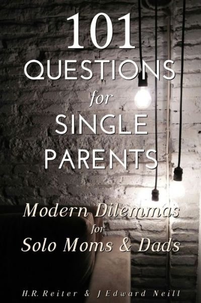 Cover for J Edward Neill · 101 Questions for Single Parents : Modern Dilemmas for Solo Moms &amp; Dads (Taschenbuch) (2018)