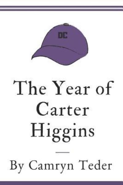 Cover for Camryn Teder · The Year of Carter Higgins (Paperback Book) (2018)