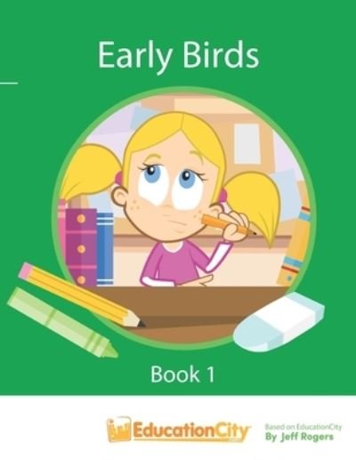 Early Birds Book 1 - Jeff Rogers - Books - Createspace Independent Publishing Platf - 9781726081559 - July 25, 2018