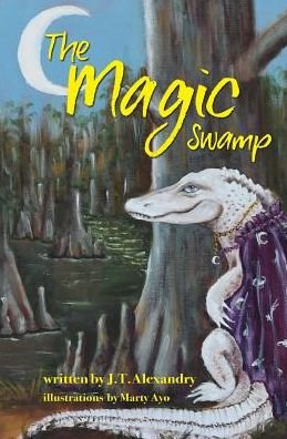 Cover for J T Alexandry · The Magic Swamp (Pocketbok) (2018)