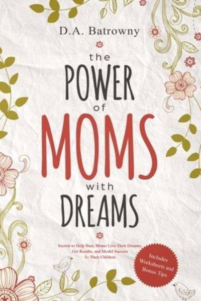 The Power of Moms with Dreams - D a Batrowny - Kirjat - Buffdon Publishing - 9781733429559 - perjantai 8. toukokuuta 2020