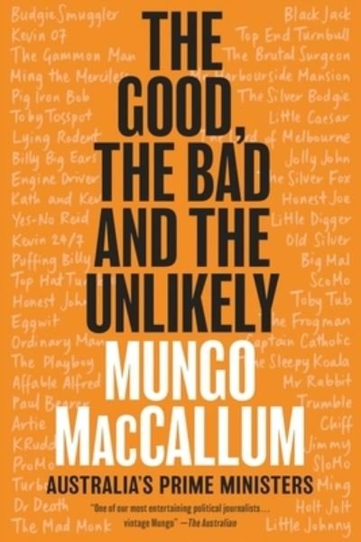 Cover for Mungo MacCallum · The Good, the Bad and the Unlikely: Australia's Prime Ministers (Paperback Book) (2019)