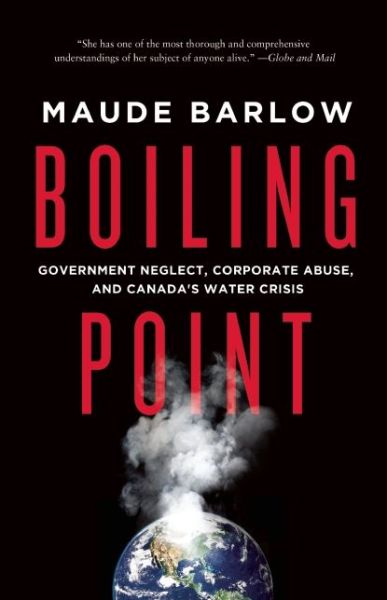 Cover for Maude Barlow · Boiling Point: Government Neglect, Corporate Abuse, and Canada's Water Crisis (Paperback Book) (2016)