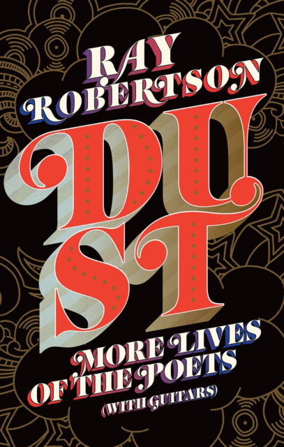 Dust: More Lives of the Poets (with Guitars) - Ray Robertson - Książki - Biblioasis - 9781771966559 - 9 października 2025