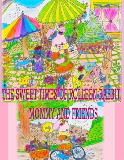 Cover for Rowena Kong · The Sweet Times of Rolleen Rabbit, Mommy and Friends (Paperback Book) (2020)