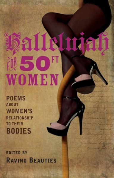 Hallelujah for 50ft Women: poems about women's relationship to their bodies - Raving Beauties - Books - Bloodaxe Books Ltd - 9781780371559 - April 23, 2015