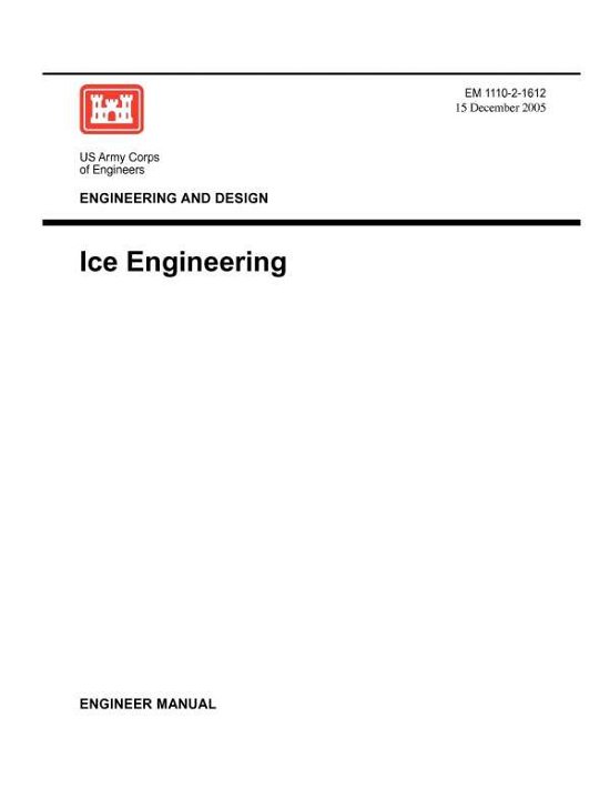 Cover for Us Army Corps of Engineers · Engineering and Design: Ice Engineering (Engineer Manual 1110-2-1612) (Pocketbok) (2005)