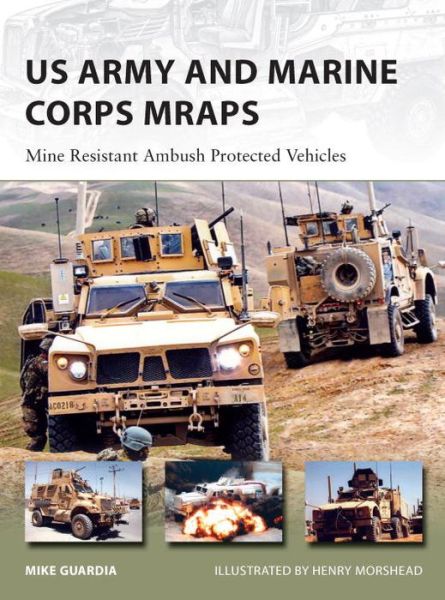 Cover for Mike Guardia · US Army and Marine Corps MRAPs: Mine Resistant Ambush Protected Vehicles - New Vanguard (Paperback Book) (2013)