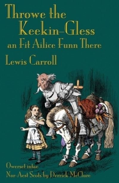 Cover for Lewis Carroll · Throwe the Keekin-Gless an Fit Ailice Funn There (Paperback Bog) (2021)