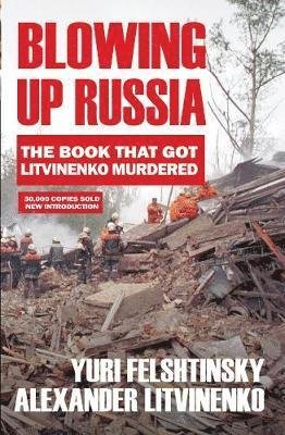 Blowing up Russia: The Book that Got Litvinenko Assassinated - Alexander Litvinenko - Boeken - Gibson Square Books Ltd - 9781783341559 - 28 november 2019