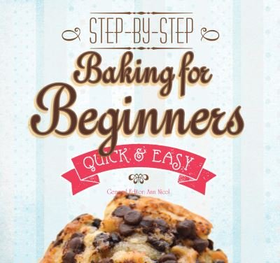 Cover for Gina Steer · Baking for Beginners: Step-by-Step, Quick &amp; Easy - Quick &amp; Easy, Proven Recipes (Taschenbuch) [New edition] (2016)