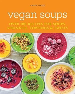 Cover for Amber Locke · Vegan Soups: Over 100 Recipes For Soups (Paperback Book) (2018)