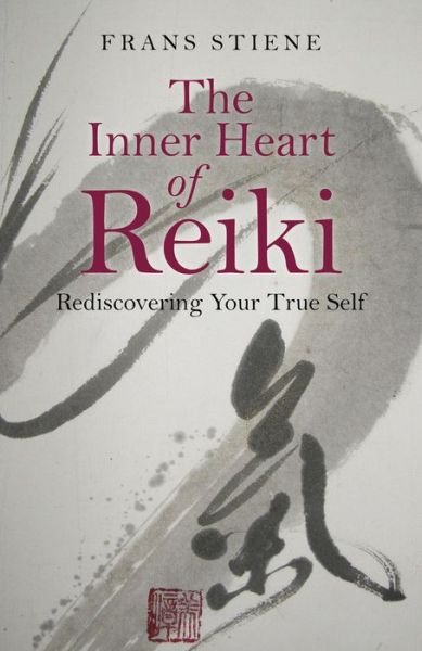 Cover for Frans Stiene · Inner Heart of Reiki, The – Rediscovering Your True Self (Taschenbuch) (2015)