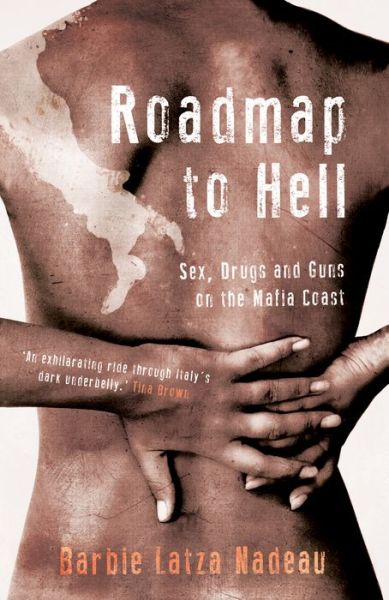 Cover for Barbie Latza Nadeau · Roadmap to Hell: Sex, Drugs and Guns on the Mafia Coast (Hardcover Book) (2018)