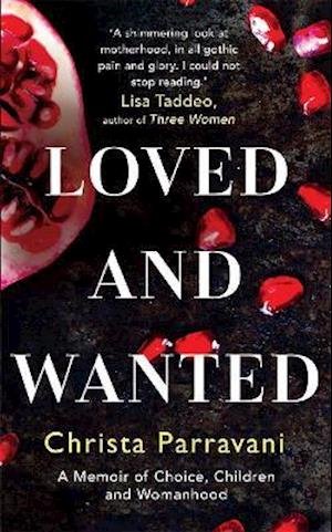Cover for Christa Parravani · Loved and Wanted: A Memoir of Choice, Children, and Womanhood (Paperback Book) (2020)
