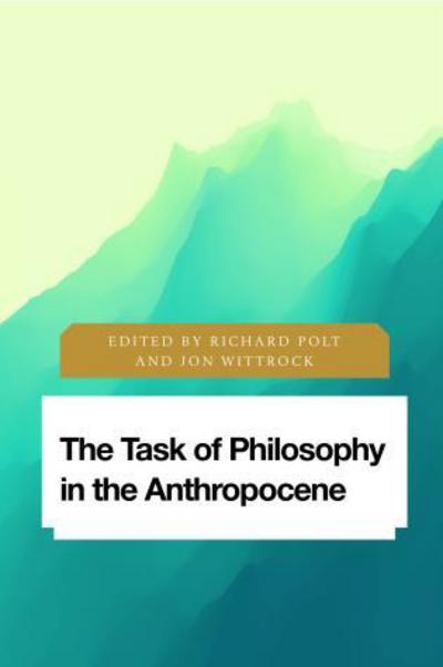 Cover for Richard Polt · The Task of Philosophy in the Anthropocene: Axial Echoes in Global Space (Gebundenes Buch) (2018)