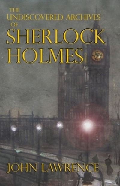 Cover for John Lawrence · The Undiscovered Archives of Sherlock Holmes (Paperback Bog) (2022)
