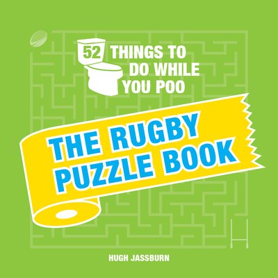52 Things to Do While You Poo: The Rugby Puzzle Book - Hugh Jassburn - Boeken - Octopus Publishing Group - 9781787835559 - 10 september 2020