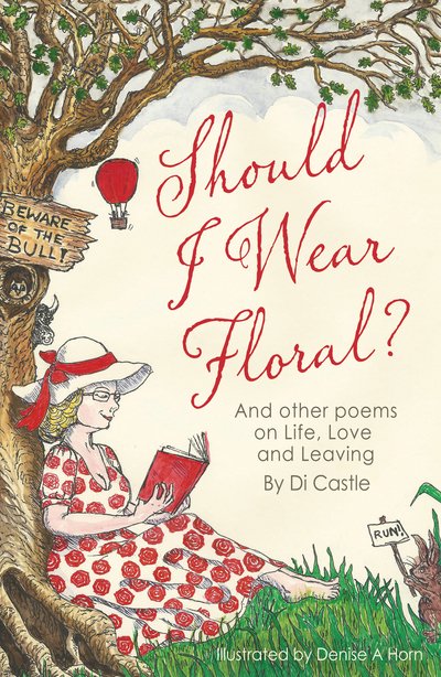 Should I Wear Floral?: And other poems on Life, Love & Leaving - Di Castle - Livres - Troubador Publishing - 9781788036559 - 28 avril 2017