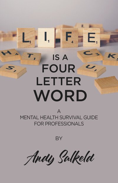 Cover for Andy Salkeld · Life is a Four-Letter Word: A Mental Health Survival Guide for Professionals (Paperback Book) (2020)