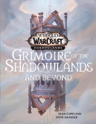 Cover for Sean Copeland · World of Warcraft: Grimoire of the Shadowlands and Beyond (Hardcover Book) (2021)