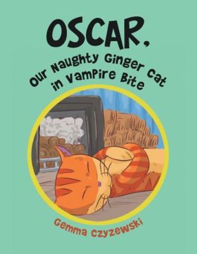 Cover for Gemma Czyzewski · Oscar, Our Naughty Ginger Cat in Vampire Bite (Paperback Book) (2019)