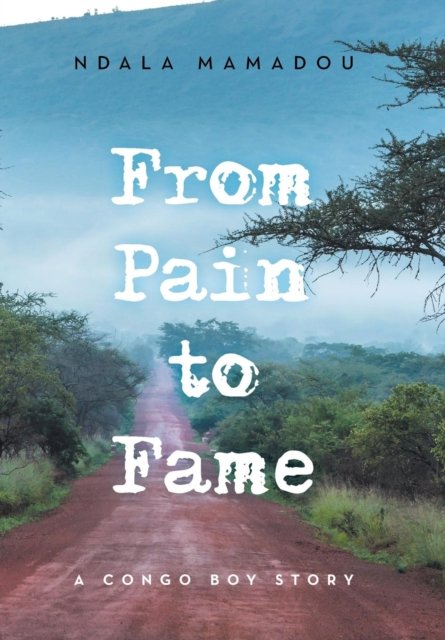 Cover for Ndala Mamadou · From Pain to Fame (Inbunden Bok) (2019)