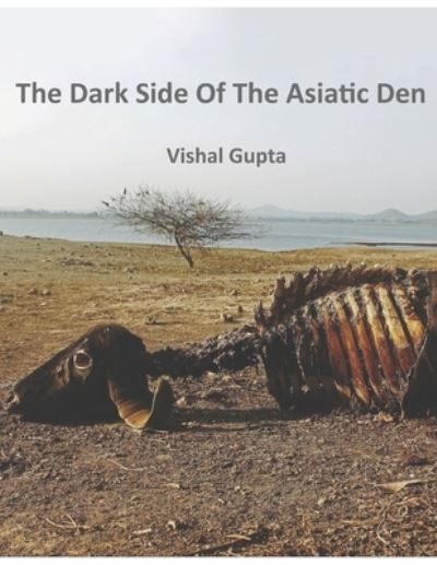 Cover for Vishal Gupta · The Dark Side of the Asiatic Den (Paperback Book) (2019)