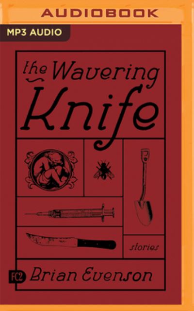 The Wavering Knife - Brian Evenson - Music - Brilliance Audio - 9781799799559 - July 5, 2022