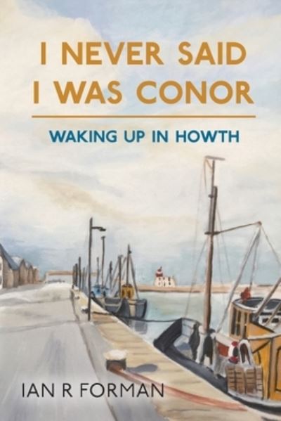 Cover for Ian R Forman · I Never Said I Was Conor: Waking Up in Howth (Paperback Book) (2021)