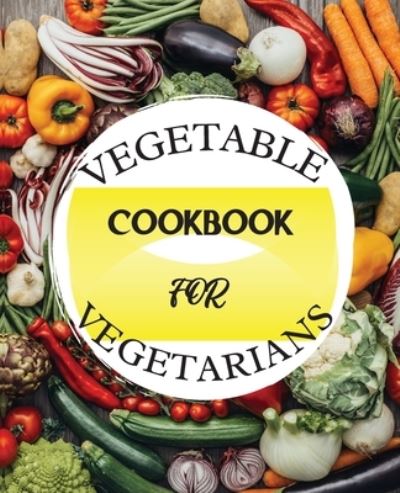 Cover for Kendall Wearmouth · Vegetable Cookbook for Vegetarians (Paperback Book) (2021)