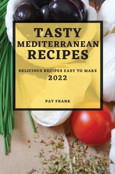 Cover for Pat Frank · Tasty Mediterranean Recipes 2022 (Paperback Book) (2022)