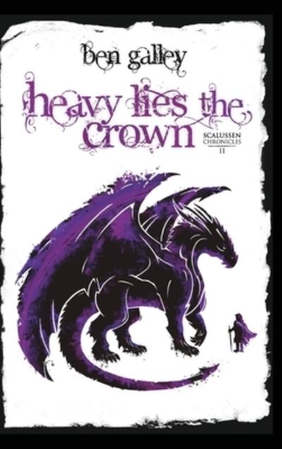 Cover for Ben Galley · Heavy Lies The Crown (Inbunden Bok) (2021)